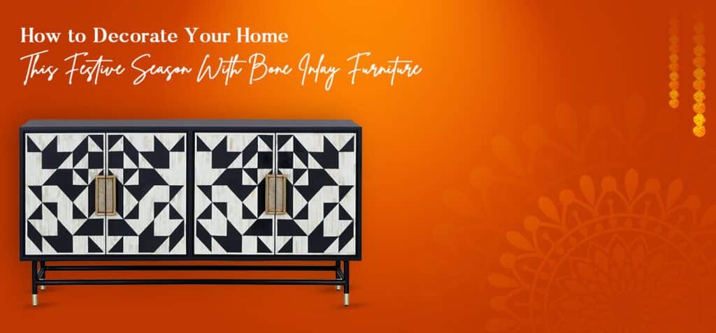 How to decorate your home this festive season with Bone Inlay Furniture