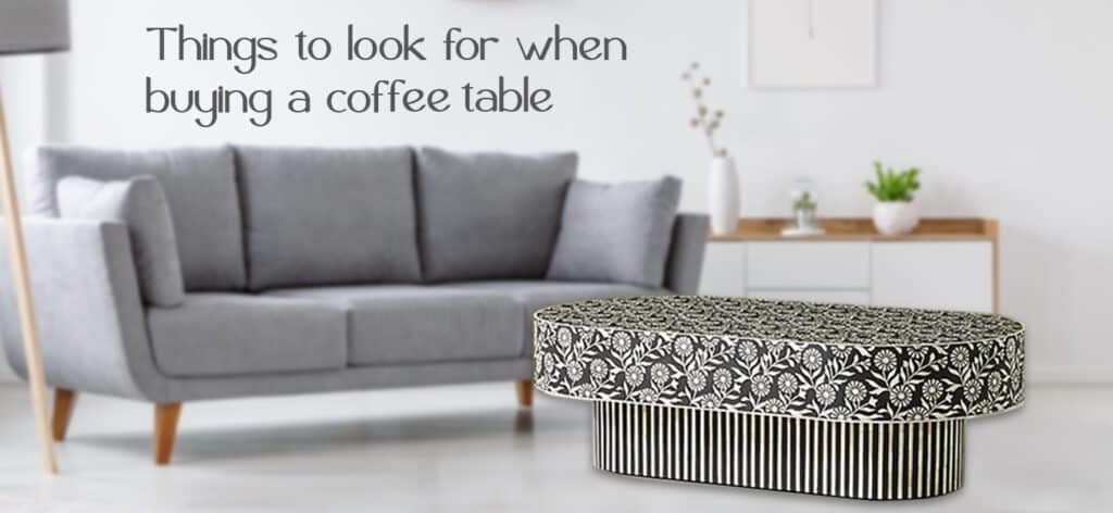 Things to look for when buying a coffee table  