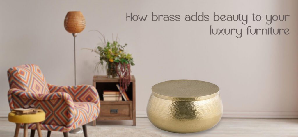 How does brass add beauty to your luxury furniture? 