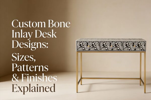 Custom Bone Inlay Desk Designs: Sizes, Patterns & Finishes Explained